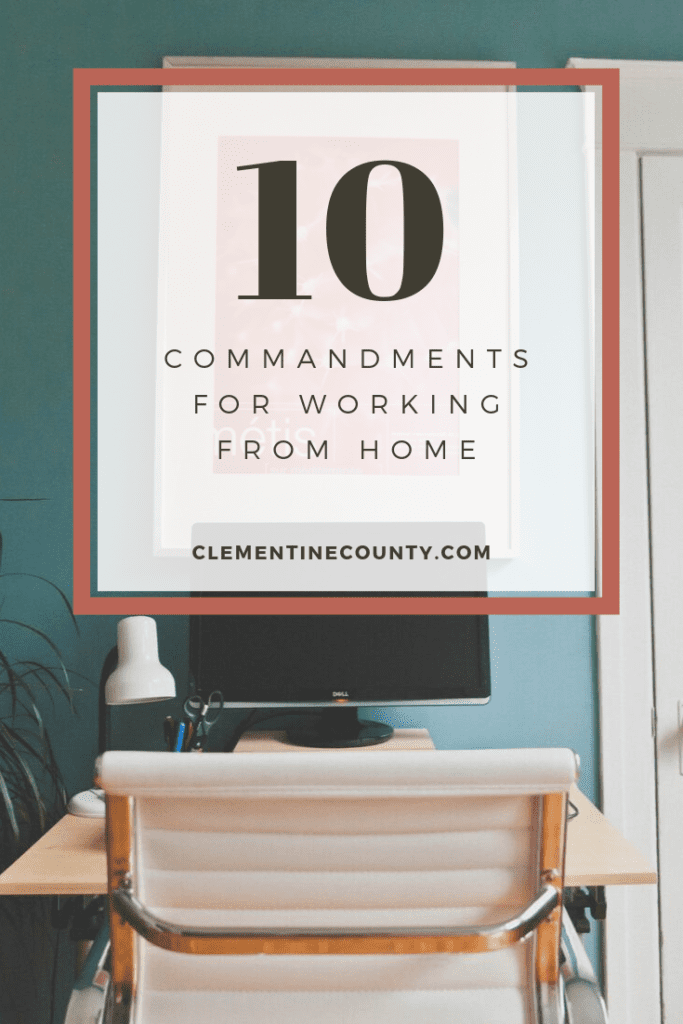 Are you guilty of breaking the 10 Commandments of Working from Home?  Avoid these remote worker mistakes!