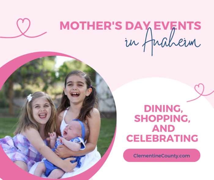 Mother's Day Events in Anaheim